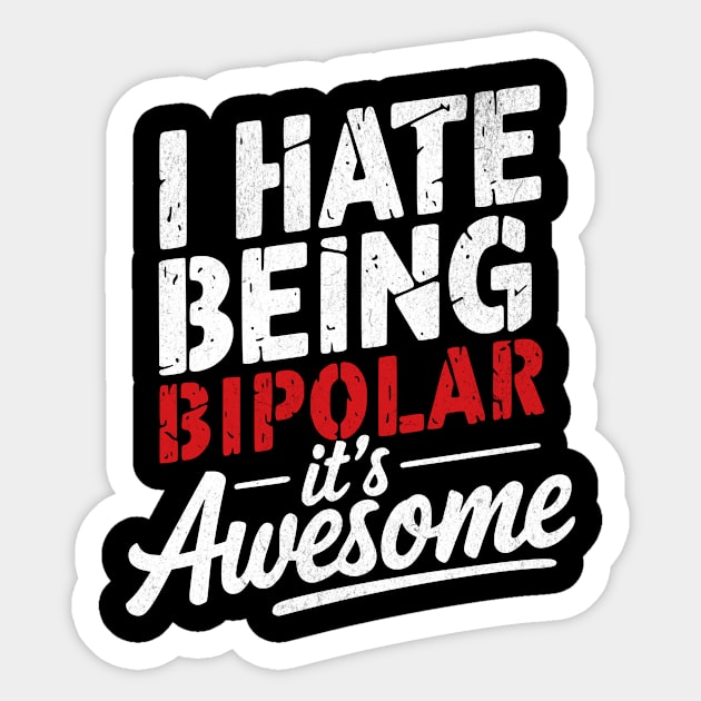 I Hate Being Bipolar, It's Awesome" Bold Text Design Sticker by Designed By Marty